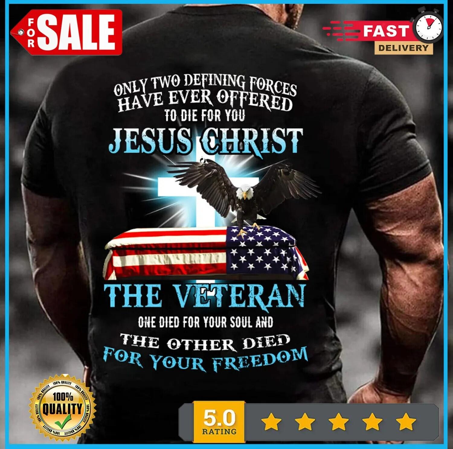Jesus Christ The Veteran Shirt Only Two Defining Forces Have Ever Offered Shirt Unisex T-Shirt S