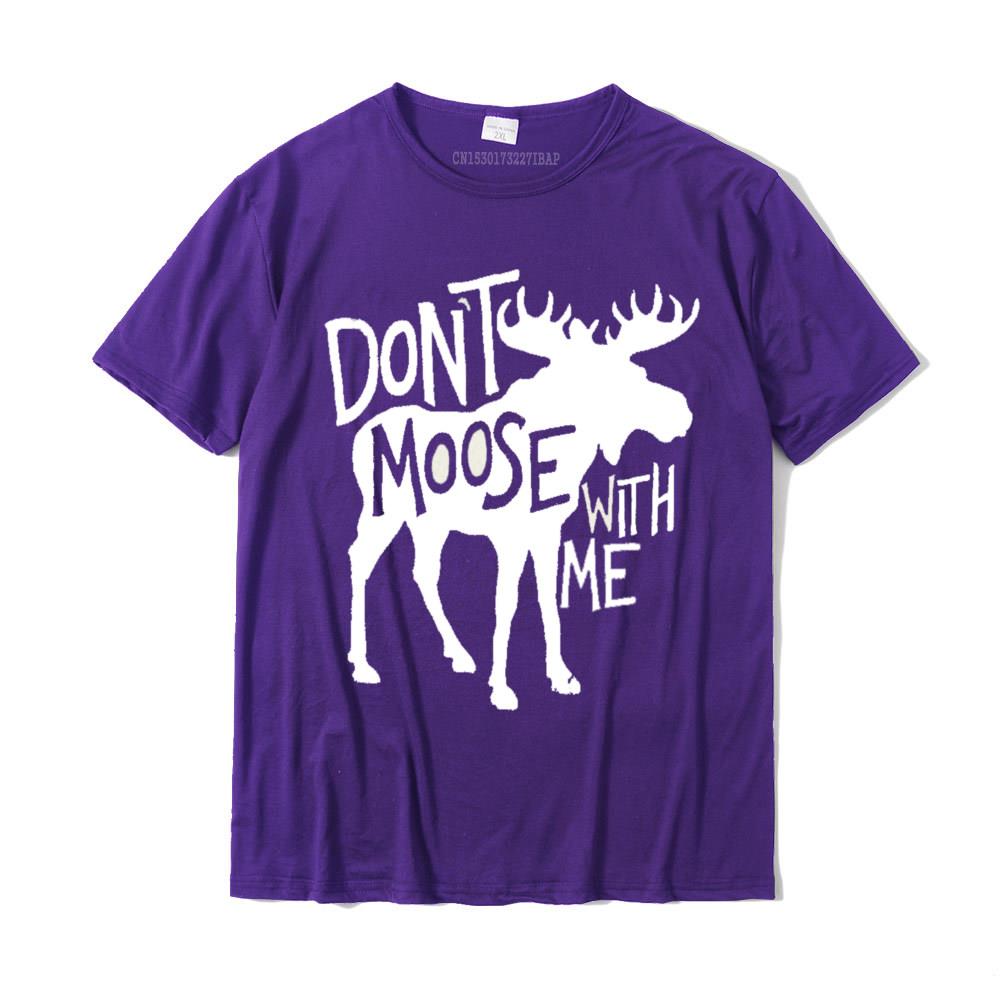 Dont Moose With Me Tee Cute Moose Funny Design Moose Gifts Tees Funky Youth Top TShirts Cotton Tops Shirt Casual