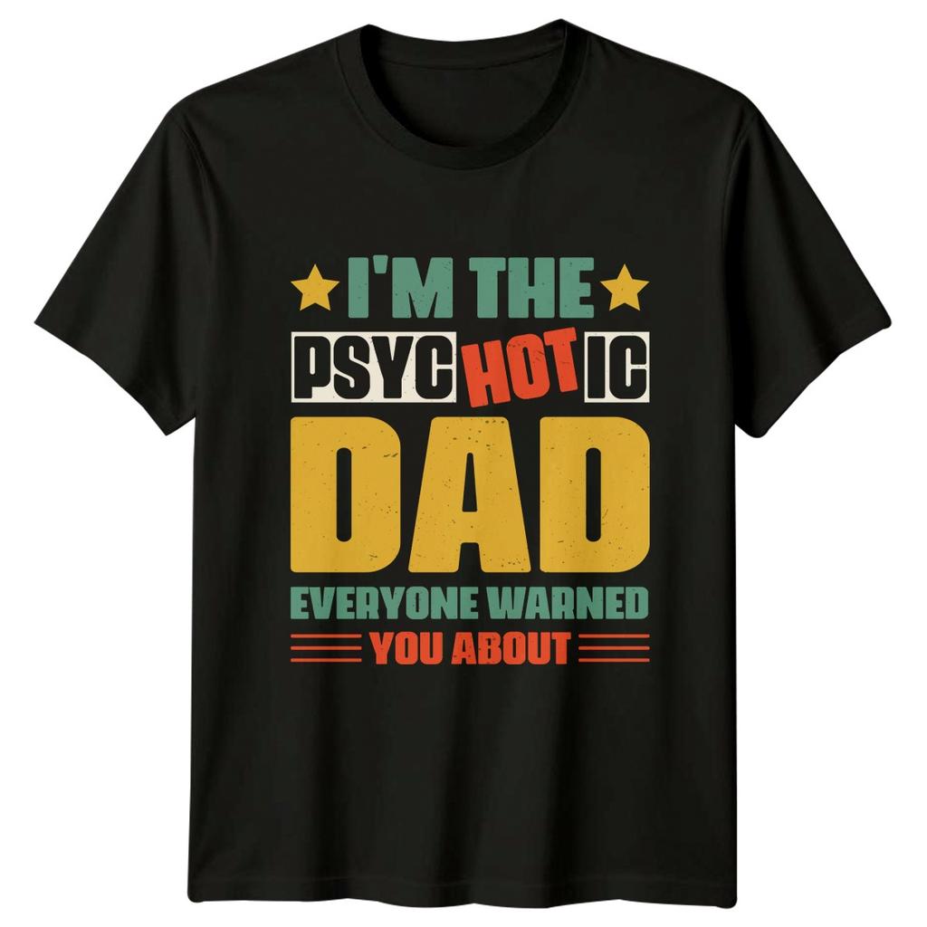 Im The Psychotic Dad Everyone Unisexs TShirt Funny Dad Fatherhood Fathers Day