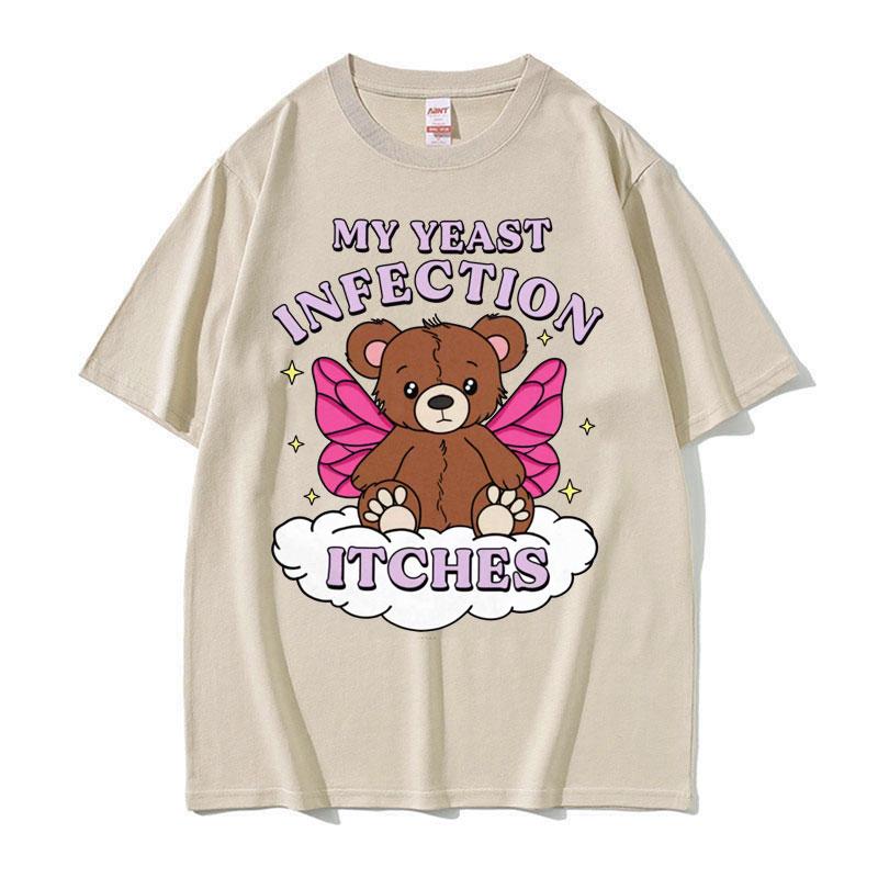 My Yeast Infection Itches Meme T Shirt Funny Women's Humor Graphic Tshirt for Unisex Fashion High Quality Cotton T-shirt Streetwear