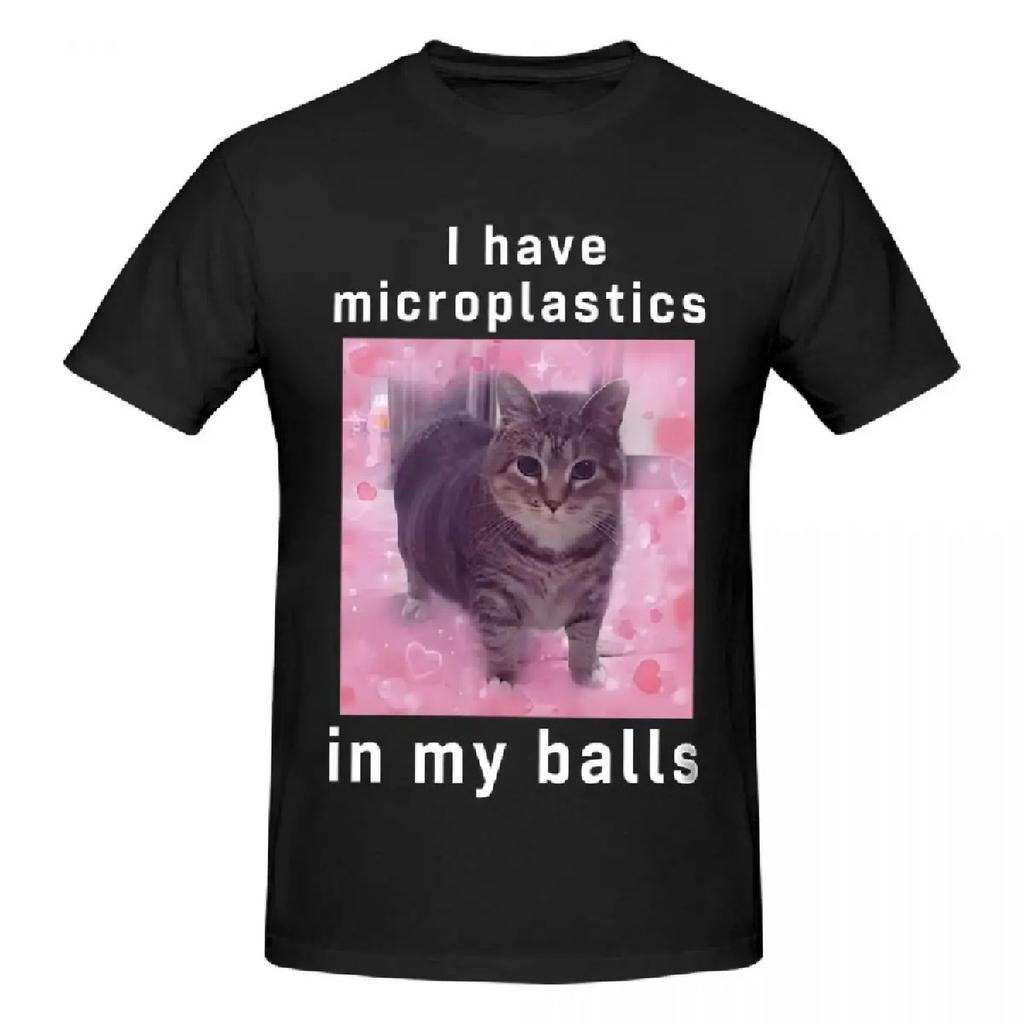 Men I Have Microplastics In My Balls Funny Cat Meme T Shirt Vintage Big Size Cotton Sleeve Custom T Shirt Homme