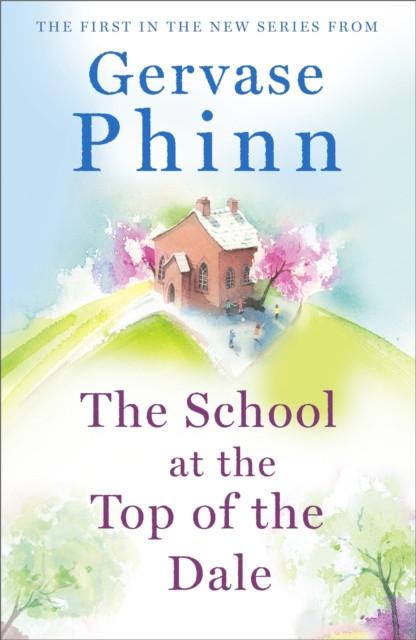 The School at the Top of the Dale by Gervase Phinn Paperback Book 9781473650596