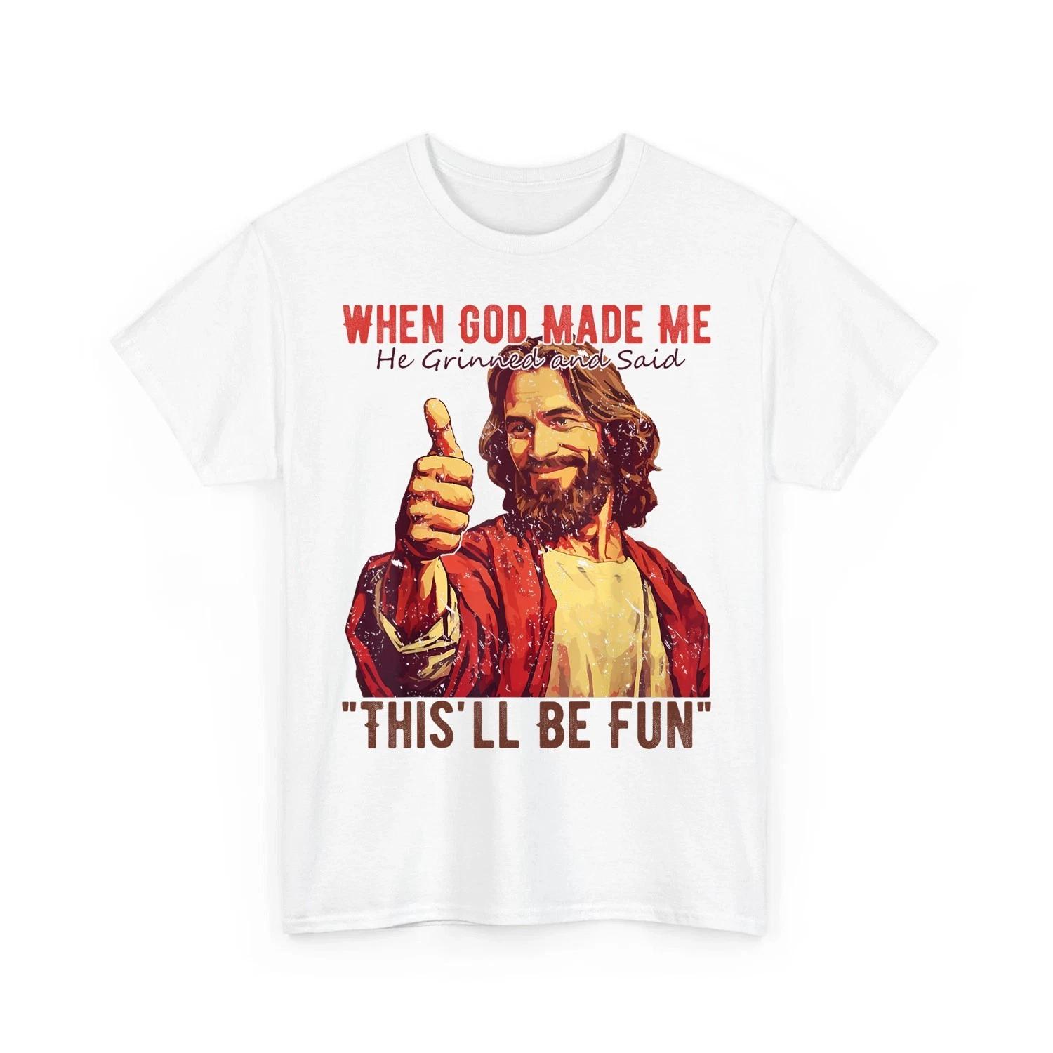 

Funny Saying When God Made Me He Grinned Men Women Unisex 100% Cotton T-shirt Mens Tees Top S