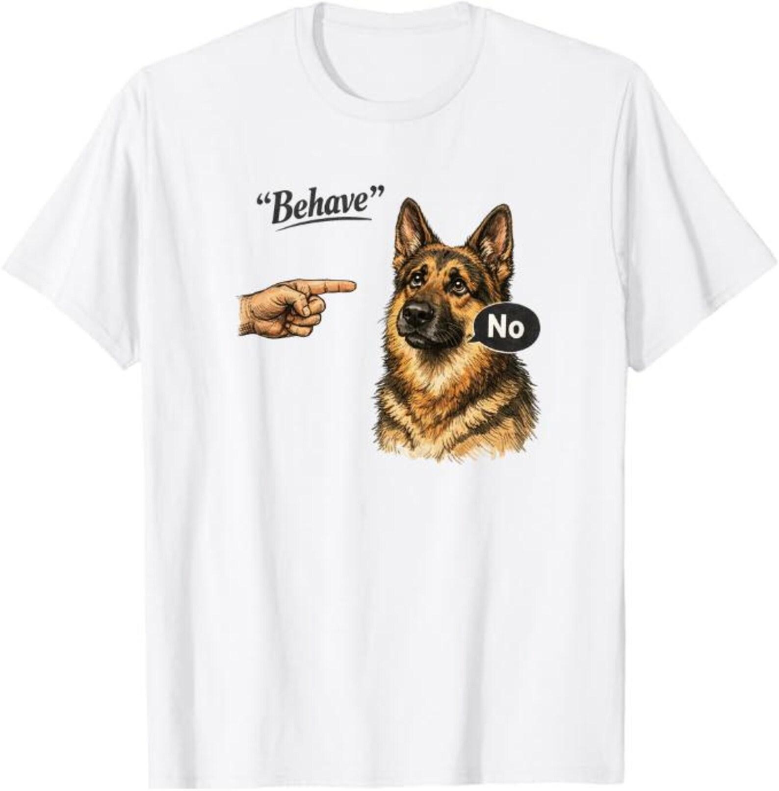 Behave No Funny German Shepherd Dog T-Shirt, German Shepherd Lover Gift, Sarcastic Dog Owner Graphic Tee S