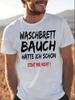 With Text Waschbrettbauch Te Ich Schon Steht Mir Nicht For Unisex Unisex Unisex All Season Funny Unisex All TShirt