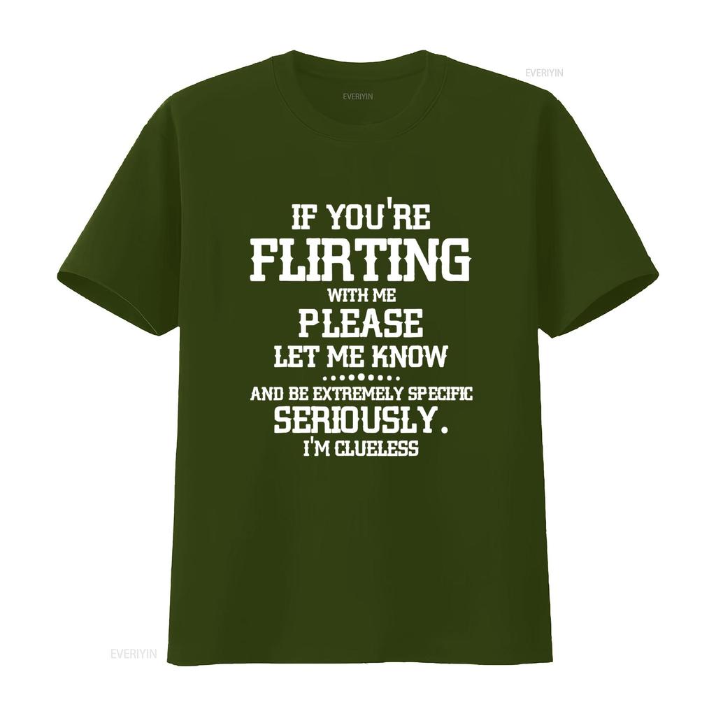 If You re Flirting With Me Please Let Know And Be Extremely T Shirt vintage Washed Stylish graphic Slightly Soft Comfortable