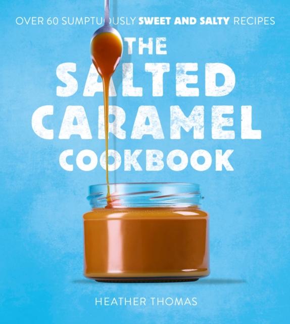The The Salted Caramel Cookbook Book