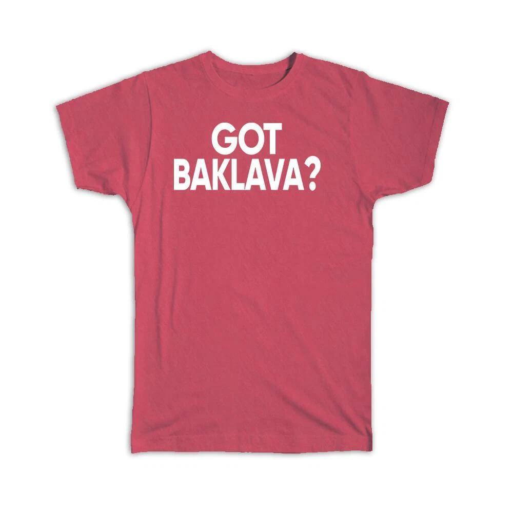 Gift T-Shirt : Got Baklava Albanian Food Albania S