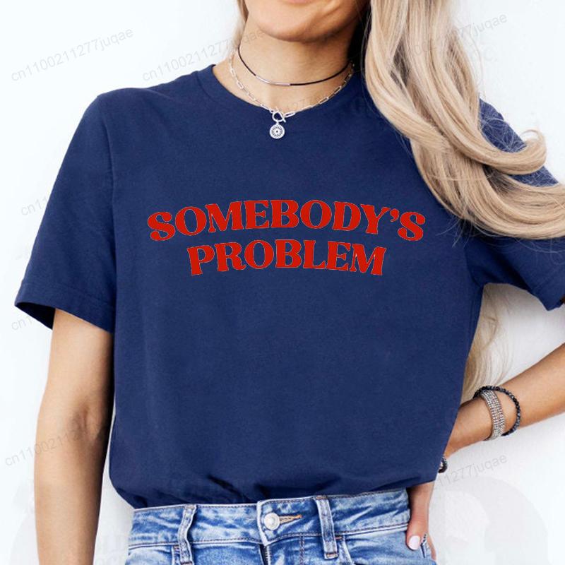 Y2k Harajuku Styles Aesthetic Somebody's Problem Printed T-shirt for Women Girl Summer Vintage Short Sleeve Graphic Women's Tops
