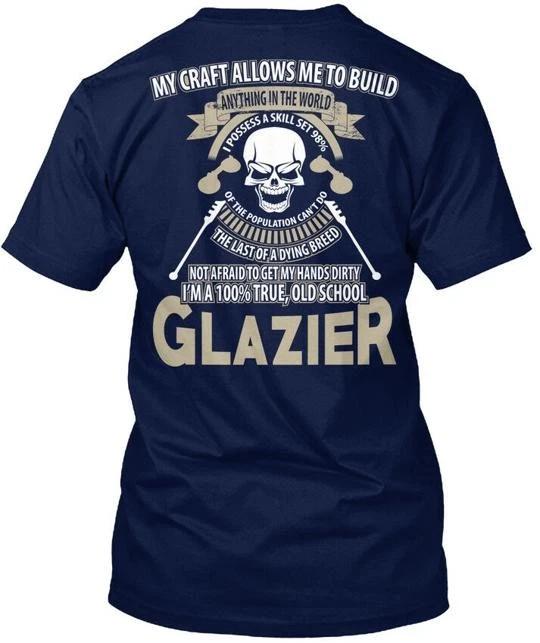 Glazier My Craft Allows Me To Build Anything In T-Shirt Made USA Size S 5XL S