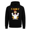 F-CAW-F Chicken Sarcastic Bird Pun Joke Novelty Party Gift Men Hoodie Hood
