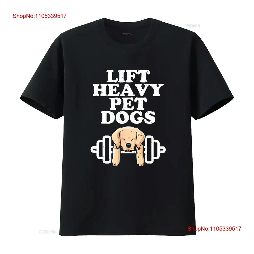 Lift Heavy Pet Dogs Funny Quote Weight Lifting Training T Shirt Size S 5XL vintage Washed Soft