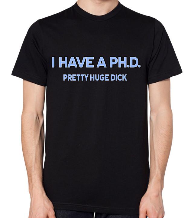I Have A PHD T-Shirt Pretty Huge Dick Top S разноцветный