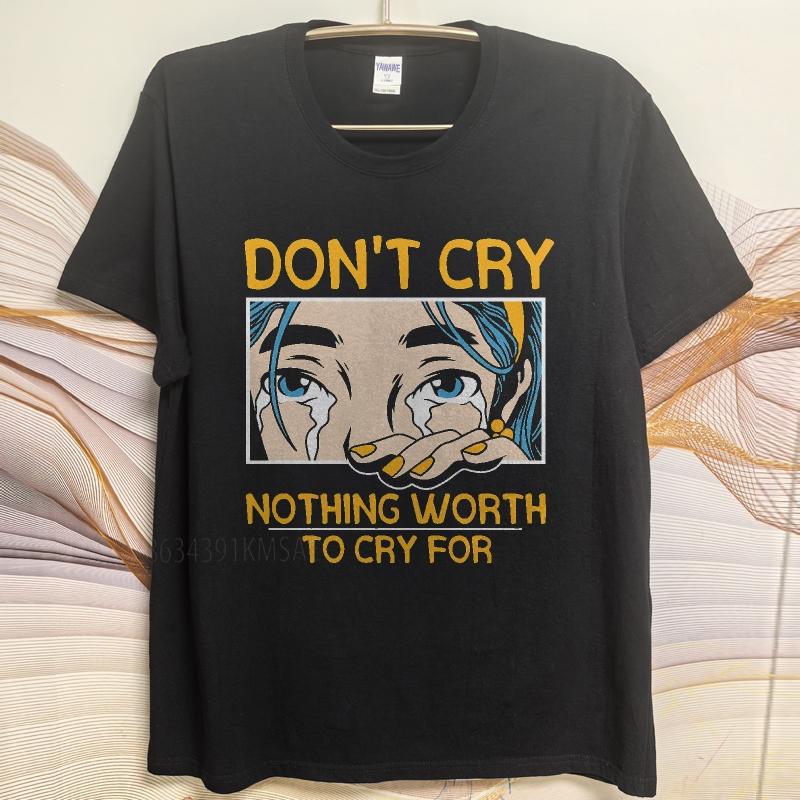 Daily Wear summer Boys tshirt Dont Cry Nothing Worth To Cry For Short Sleeve Solid Color Oneck Tshirt cotton teeshirt