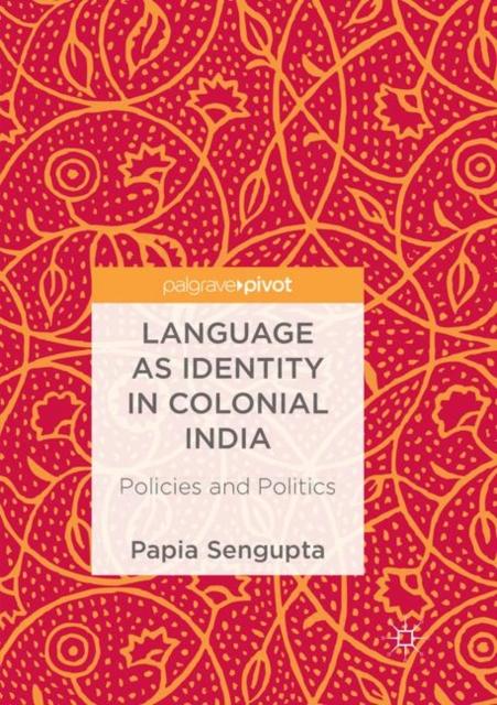 Kniha Language As Identity In Colonial India : Policies and Politics
