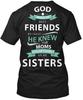 God Made Us Best Friends Because He Knew Our Moms T-Shirt USA Made S-5XL