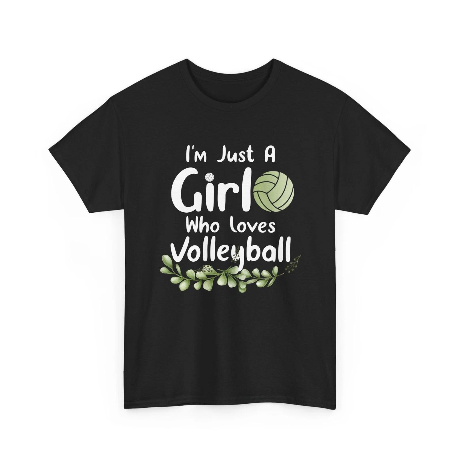 Volleyball Girl Shirt, I m Just a Girl Who Loves Volleyball Women Girls Shirt XL