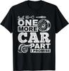Just One More Car Part I Promise - Car Mechanic Funny Unisex T-Shirt