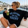 Oversized Crewneck Sweatshirt, Retro Millennium‑Style "No Crying On The Yacht" Lake Life Graphic Print Pullover, Cute Long‑Sleeve Tops For Fall