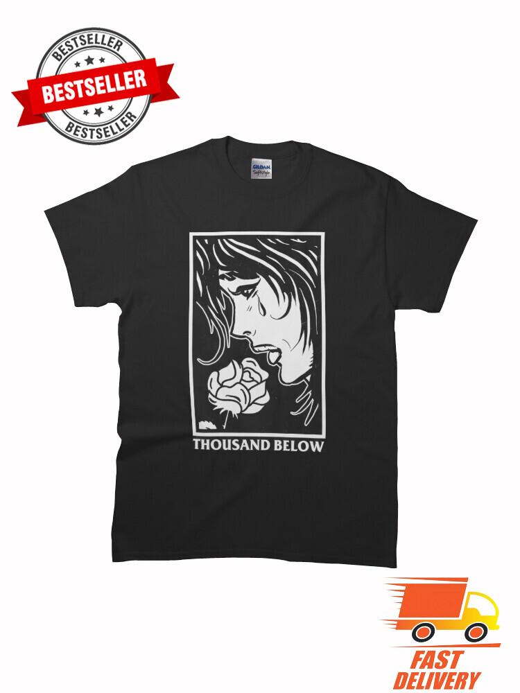New Limited Thousand Below Crying Woman Classic MAN WOMAN T-Shirt Size S to 5XL XXL
