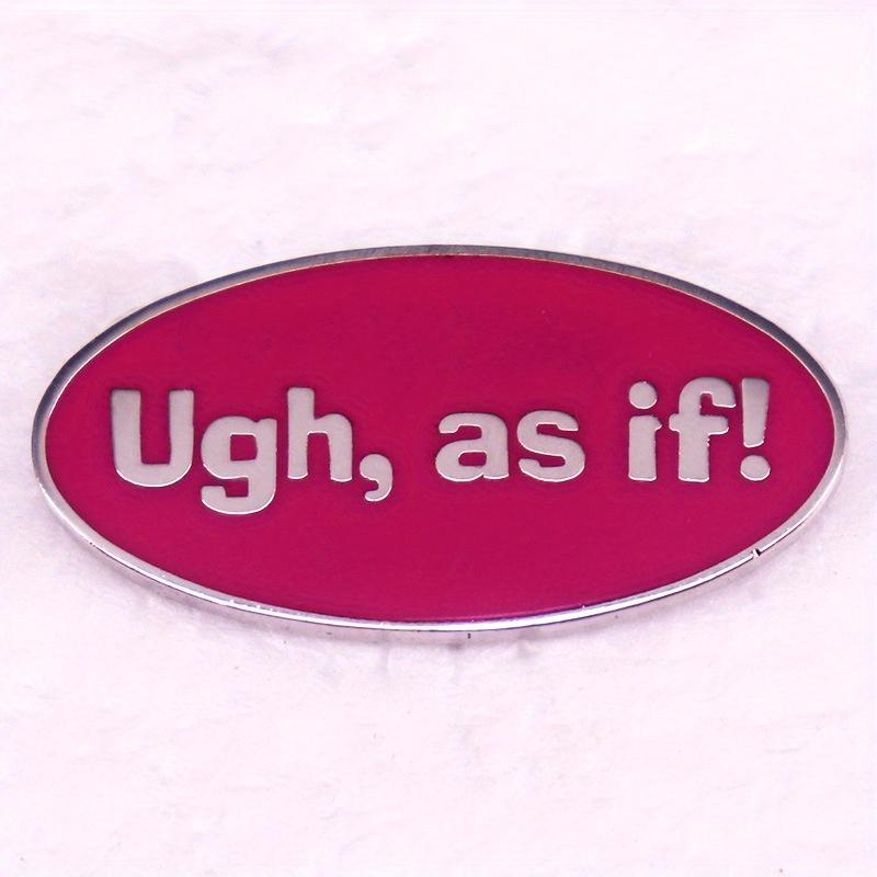 

«Фу, как будто!” Комедийные Романтические Фильмы Брошь Значок Булавки Аксессуары