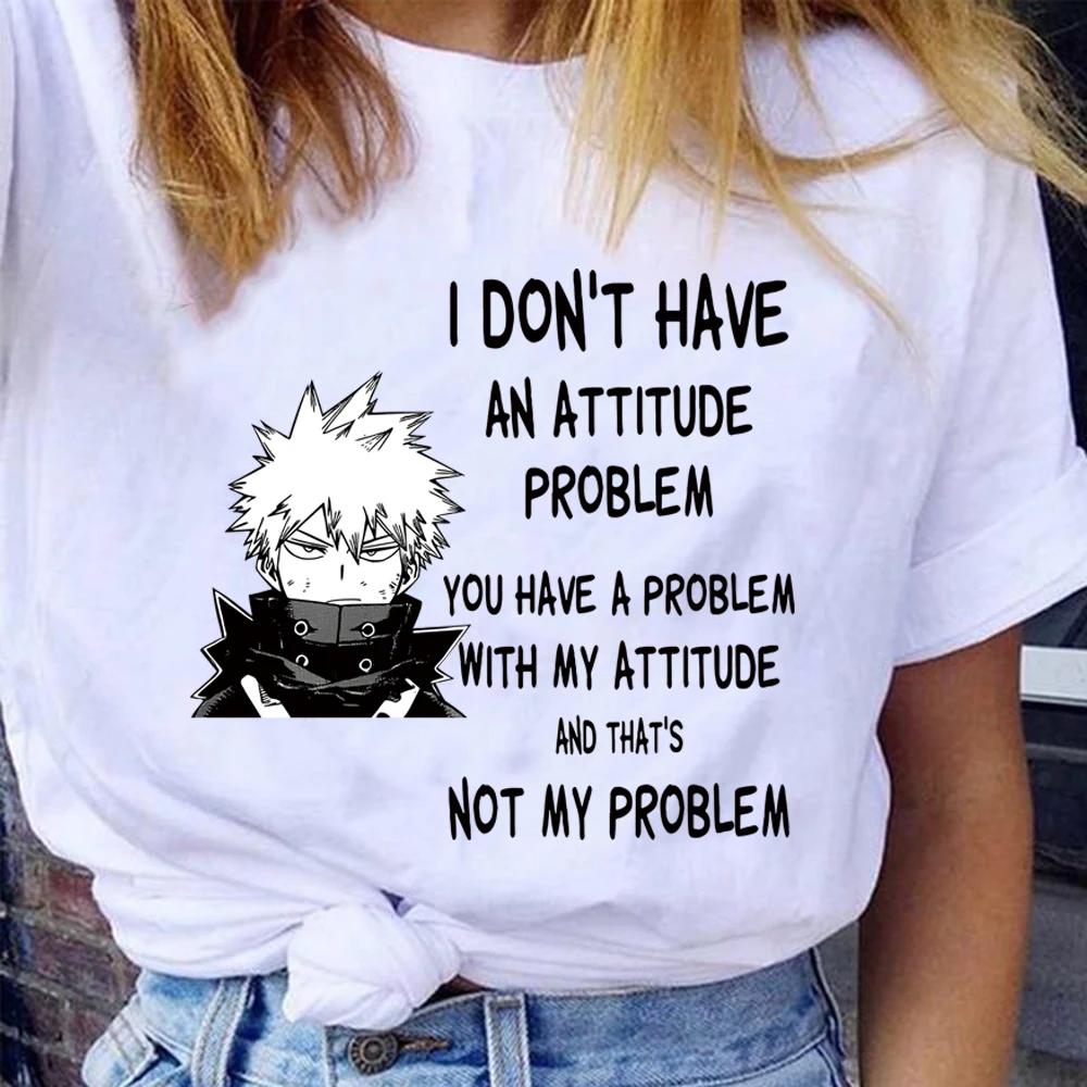 Bakugo Katsuki I Don't Have An Attitude Problem You Have A Problem with My Attitude and That's No My Problem Women T-Shirts