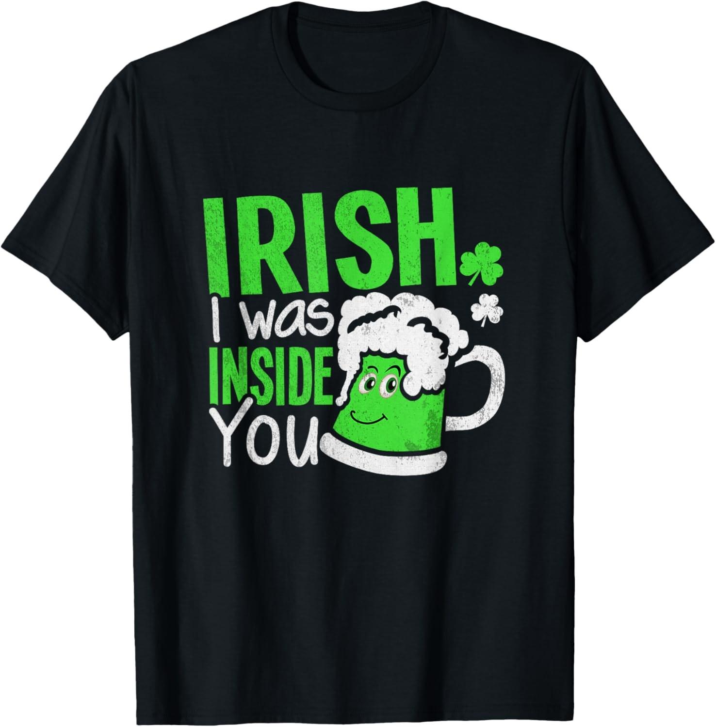 Irish I Was Inside You | Sexual Joke St Patricks Day TShirt T-Shirt S разноцветный