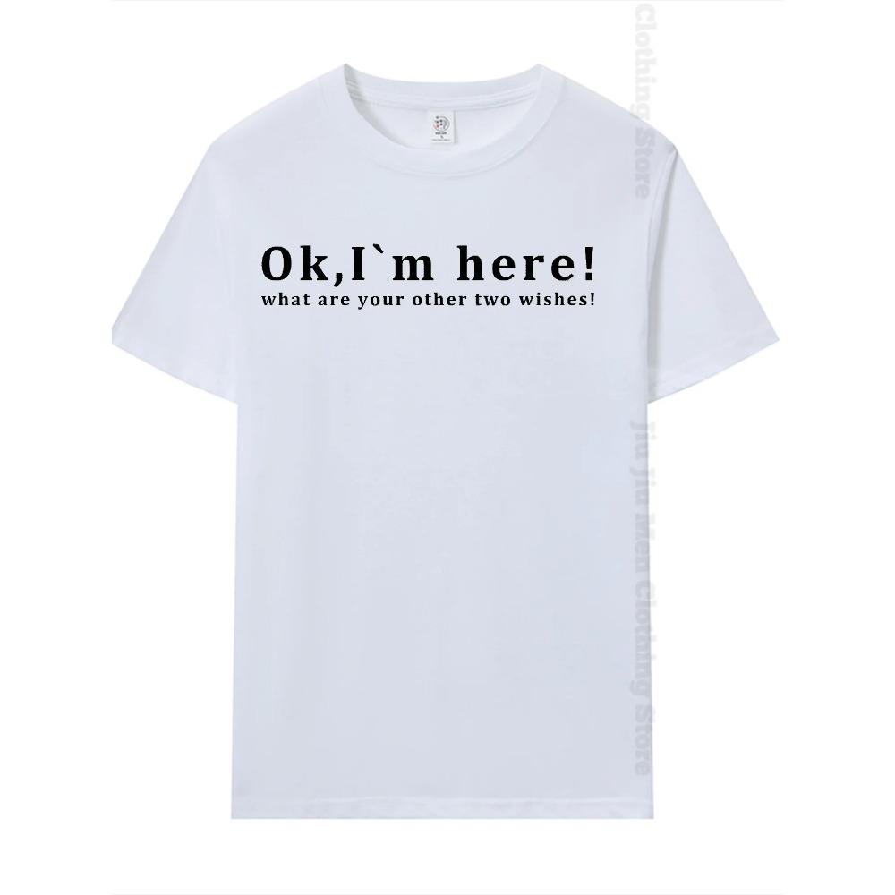 Summer Men's T-Shirt fashion Fun Shirt " OK, I`M Here! "   Casual Loose Short Sleeved TShirt unisex Harajuku Tshirts Oversized T