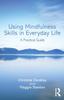 The Using Mindfulness Skills In Everyday Life : A Practical Guide Book