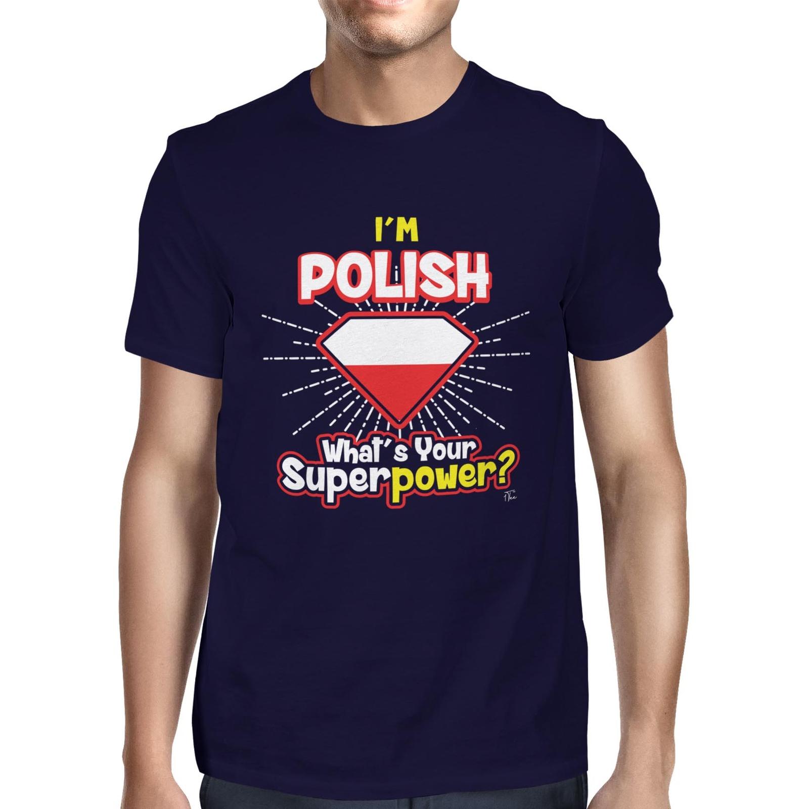 1Tee Mens I m Polish What s Your Superpower T-Shirt S