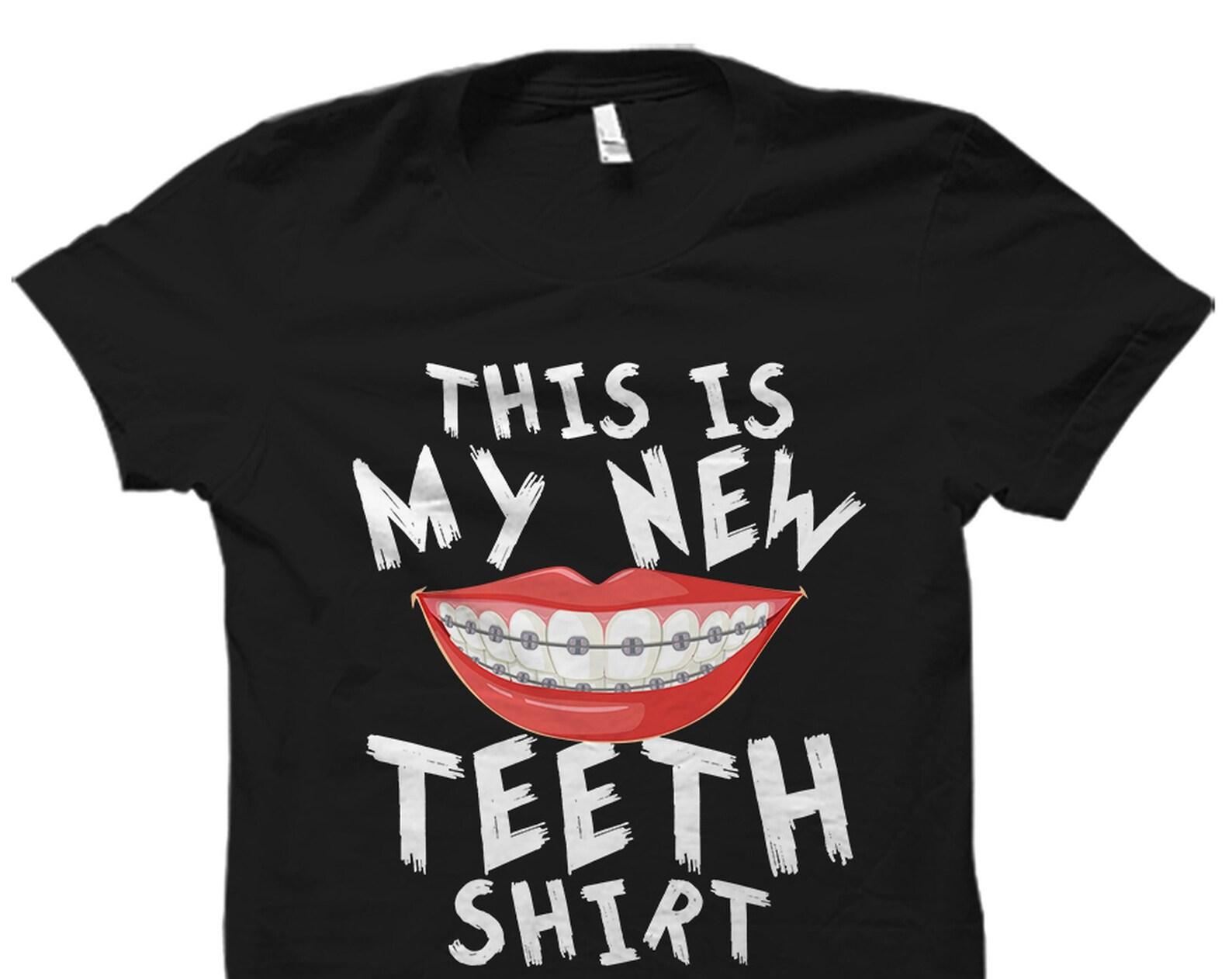 Braces Shirt. Braces Gift. Braces Off Gift. Funny Braces Gift. Funny Braces Shirt. New Teeth Shirt. New Teeth Gift. Teeth Shirt. #OS5092 4XL