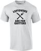 Leftovers Are for Quiters - Fat T-shirt