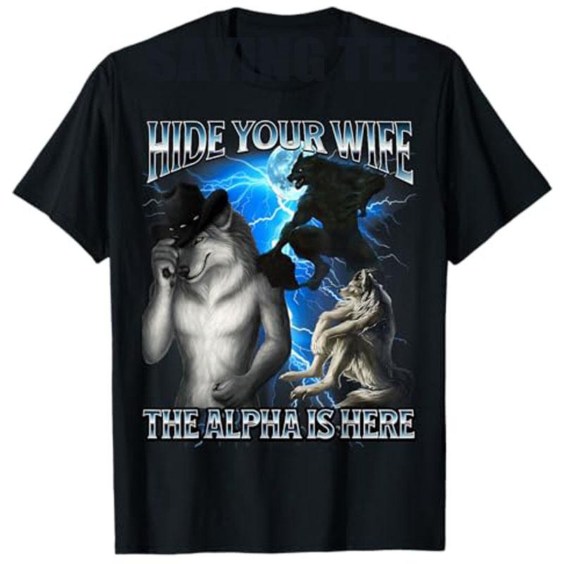 Funny Alpha Wolf Graphic TShirt Hide Your Wife Alpha Is Here My Wife Left Me They Dont Understand Blink If You Want Me Tee S