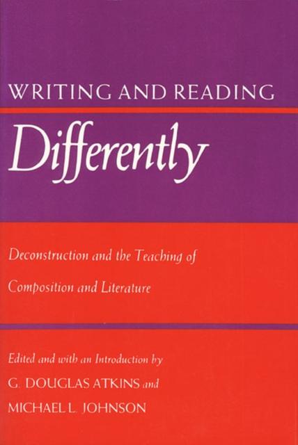 The Writing and Reading Differently : Deconstruction and the Teaching of Literature and Composition Book