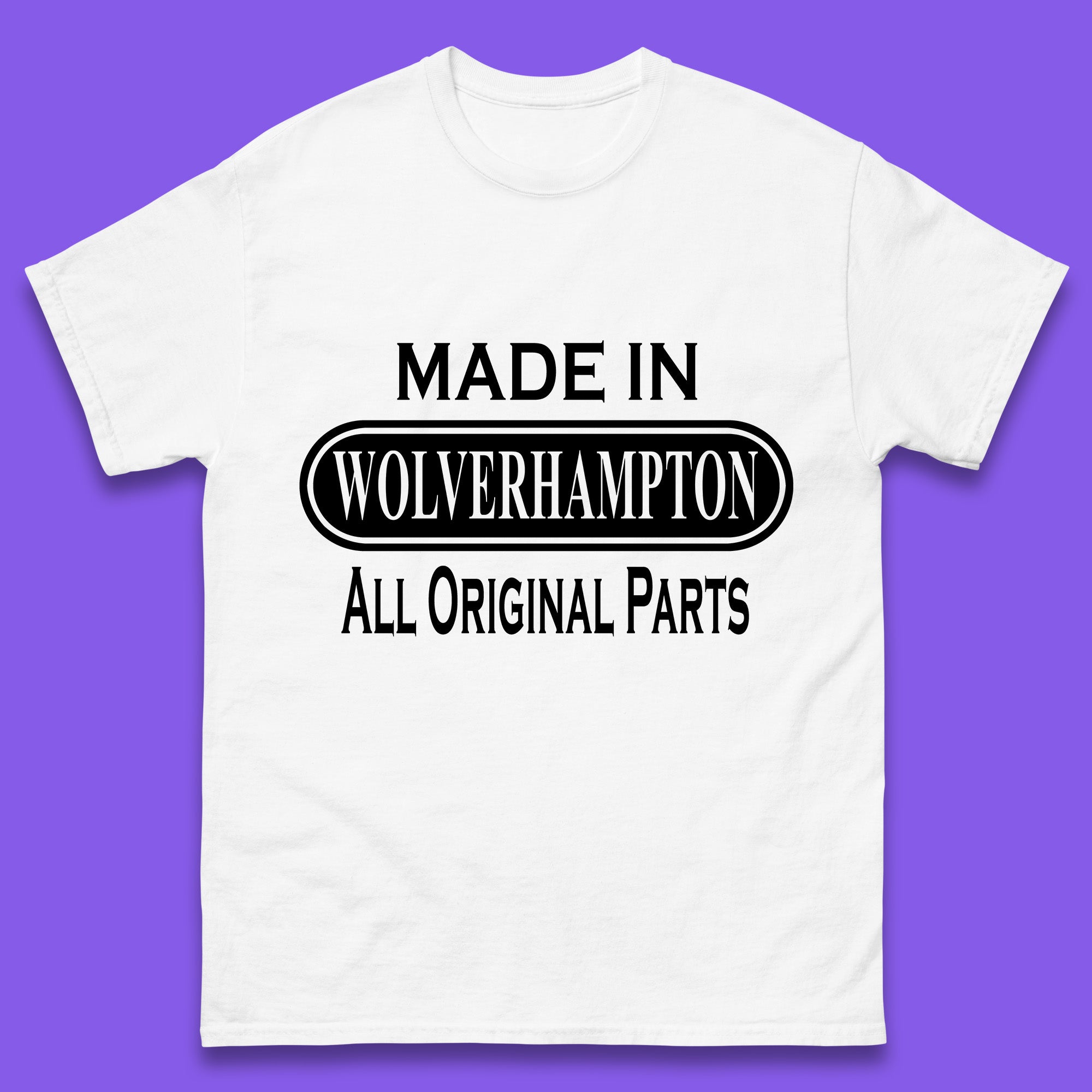 Made In Wolverhampton All Original Parts Vintage Retro Birthday City In West Midlands, England Gift Mens Tee Top 2XL