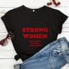 Strong Women Know Them Be Them Raise Them T-shirt Casual Women Short Sleeve Feminist Empowerment Tee Shirt Top
