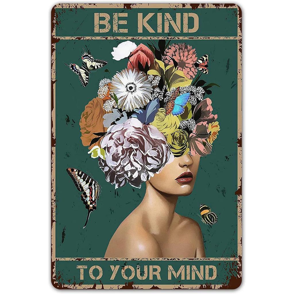 Be Kind To your Mind Girls Metal Tin Signs Flowers Posters Plate Wall Decor for Home Garden Bars Cafe Clubs Retro Posters Plaque