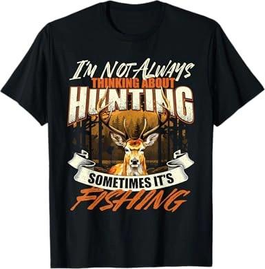 I'm Not Always Thinking About Hunting Shirt, Deer Hunter Tee