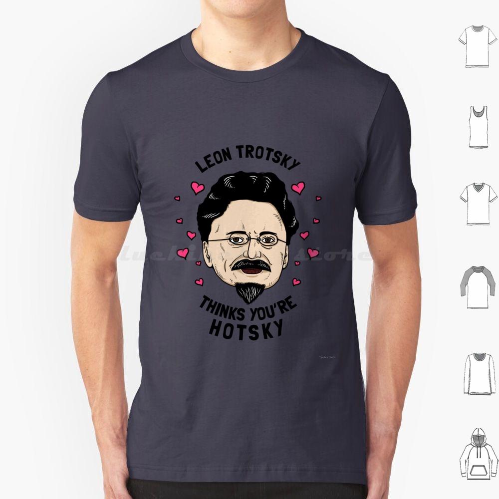 Leon Trotsky Pensa Che Tu Sia Hotsky Maglietta Cotone Uomo Donna Stampa DIY Meme Comunisti Meme Socialisti Leon Trotsky Pensa Che Tu Sia