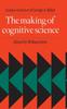 The The Making of Cognitive Science : Essays In Honor of George Armitage Miller Book