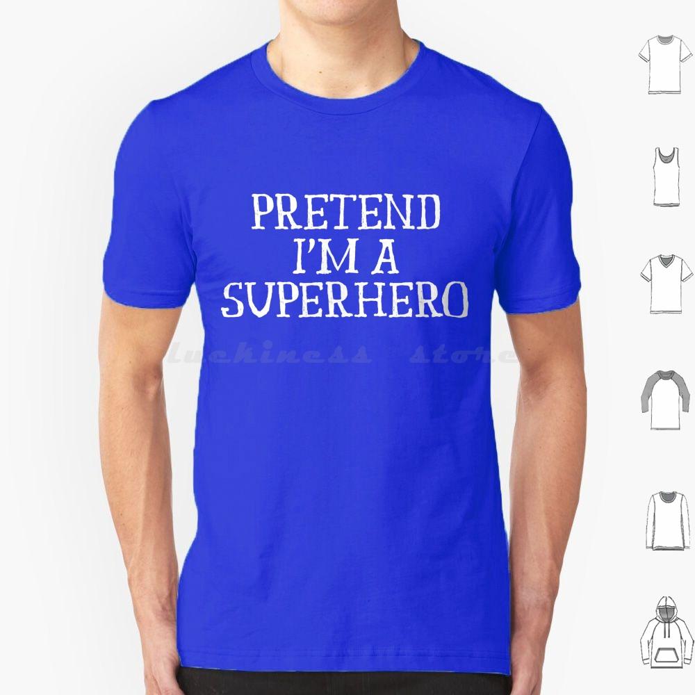 Funny Easy Lazy Halloween Pretend Im A Superhero Costume T Shirt Big Size 100 Cotton Superhero Hero Im A Superhero Halloween