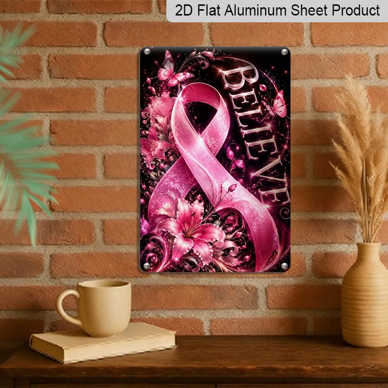 2D Flat Believe Pink Ribbon Lily Butterfly Breast Cancer Awareness Metal Sign - 8.0x12.0inch Aluminum Wall Art, Inspirational Support Decor