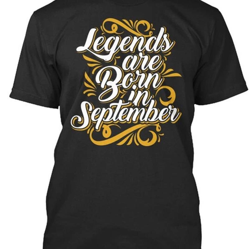 Legends Are Born In September Size Premium T Shirt M 2XL S