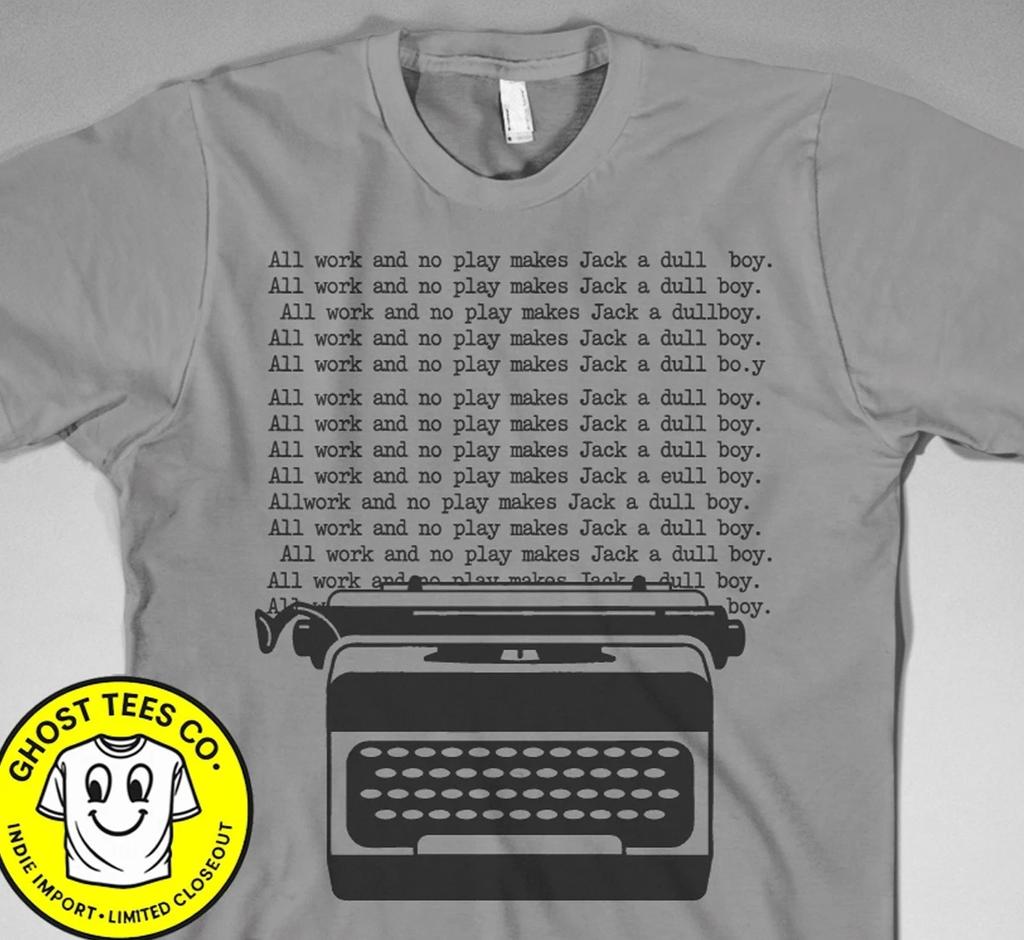 Shining T Shirt All work no play make jack dull boy stanley kubrick stephen king
