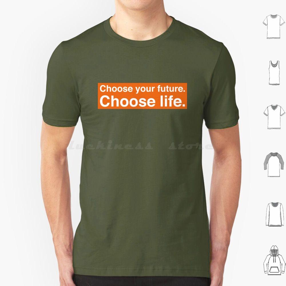 Choose Your Future Choose Life Trainspotting T Shirt Cotton Men Women DIY Print Quote Text Voice Off Motivation Orange