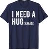 Ich brauche eine riesige Garage Lustiges Auto Mechaniker T-Shirt