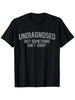 Lustig 039;Undiagnostiziert Aber Etwas Ain039;t Right039; Humor T-Shirt für Herren100% Baumwolle Unisex T-Shirt