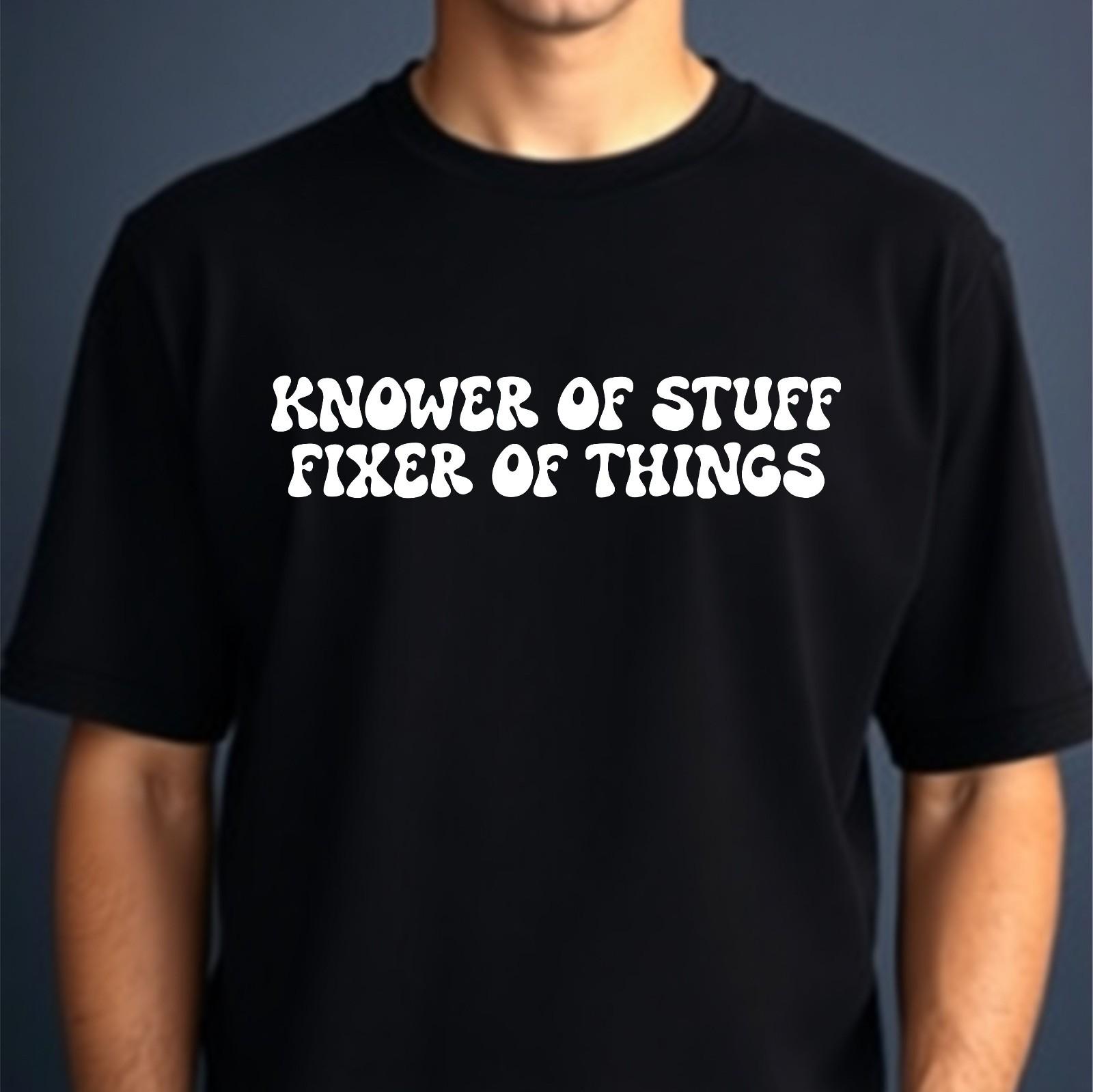 Knower of Stuff Fixer of Things T-shirt Mechanic Handyman Dad Gift Top Men s Tee S