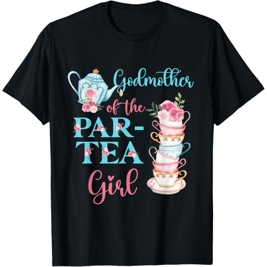 Godmother Of The Par-Tea Girl Floral Tea Party Bday Family T-Shirt S
