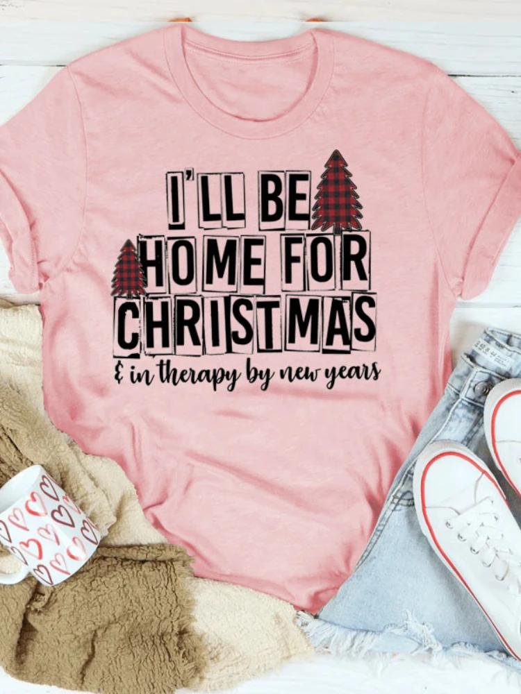 I'LL BE HOME FOR CHRISTMAS Print Women T Shirt Short Sleeve O Neck Loose Women Tshirt Ladies Tee Shirt Tops Camisetas Mujer